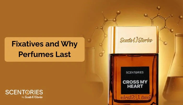 Fixatives and Why Perfumes Last: The Science Behind Long-Lasting Fragrances