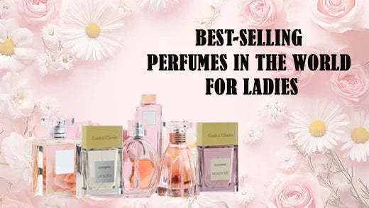 Top 10 Best-Selling Perfumes in the World for Ladies